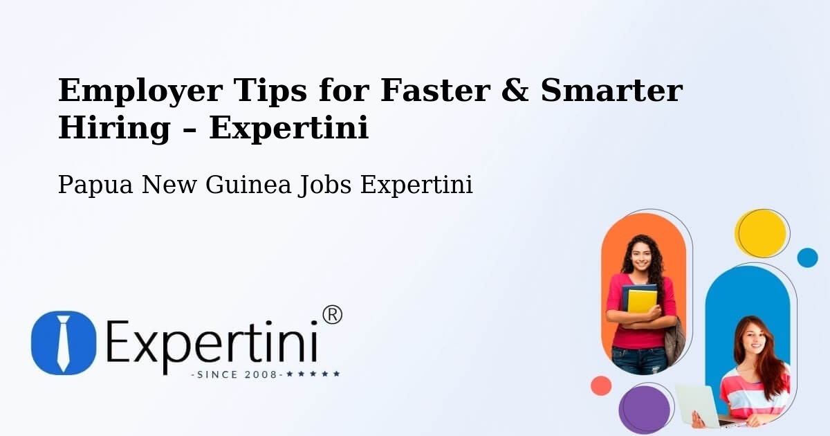 Employer Tips for Hiring & Recruitment – Rabaul - Rabaul, Papua New Guinea Jobs Expertini