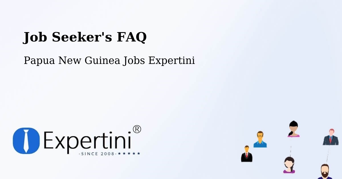 Job Seeker FAQ – Rabaul - Papua New Guinea Jobs Expertini