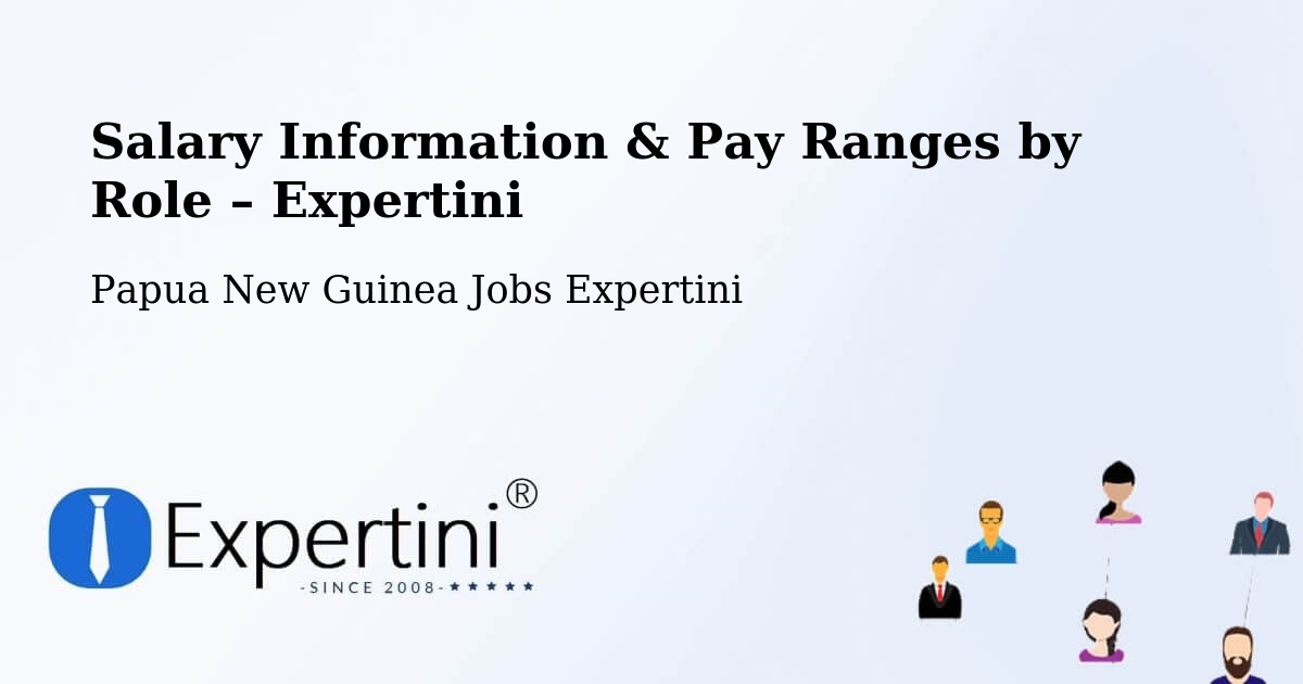 Salary Information & Pay Ranges – Rabaul - Rabaul, Papua New Guinea Jobs Expertini